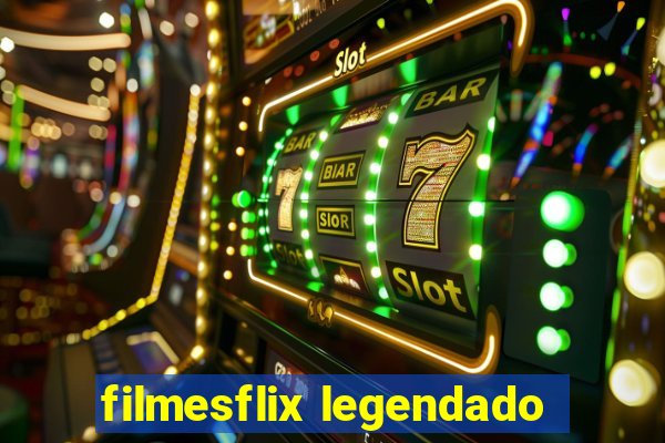 filmesflix legendado